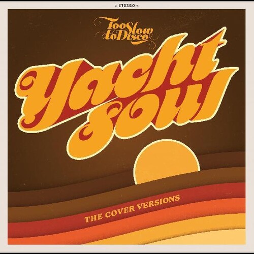 Too Slow to Disco Presents Yacht Soul: Cover / Var: Too Slow To Disco Presents Yacht Soul: The Cover Versions / Various