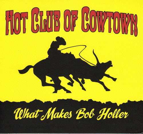 Hot Club of Cowtown: What Makes Bob Holler