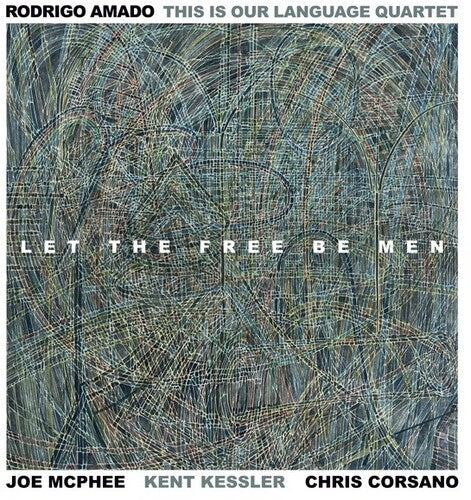 Amado, Rodrigo: Let The Free Be Men