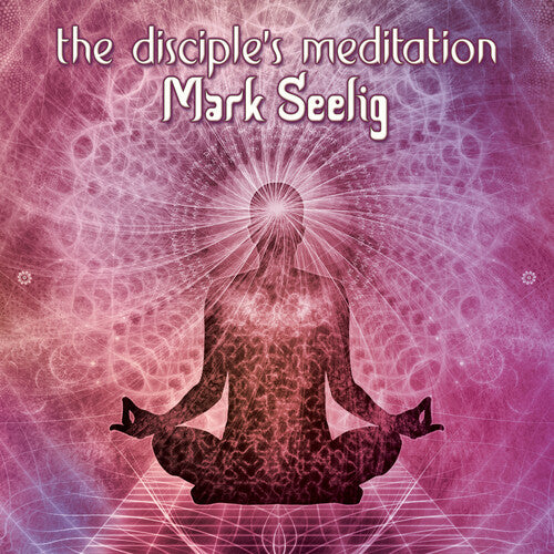 Seelig, Mark: The Disciple's Meditation