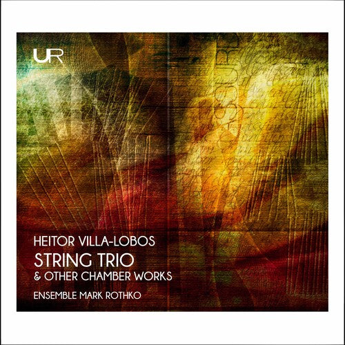 Villa-Lobos / Ensemble Mark Rothko: String Trio