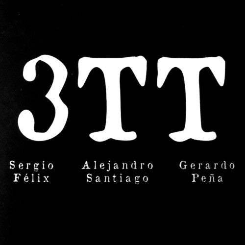 Felix, Sergio / Santiago, Alejandro / Pena, Gerardo: 3TT