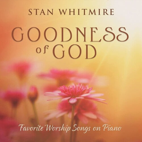 Stan Whitmire: Goodness Of God - COMPACT DISCS