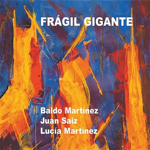 Martinez, Baldo / Saiz, Juan / Martinez, Lucia: Fragil Gigante