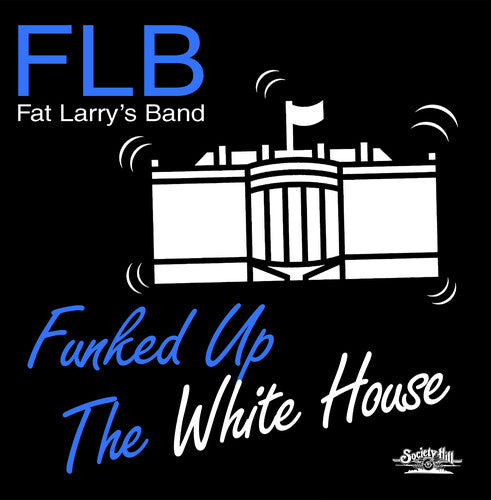 Fat Larry's Band: Funked Up The White House