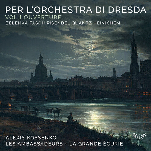 Les Ambassadeurs La Grande Ecurie: Per l'Orchestra di Dresda: Vol. 1 Ouverture