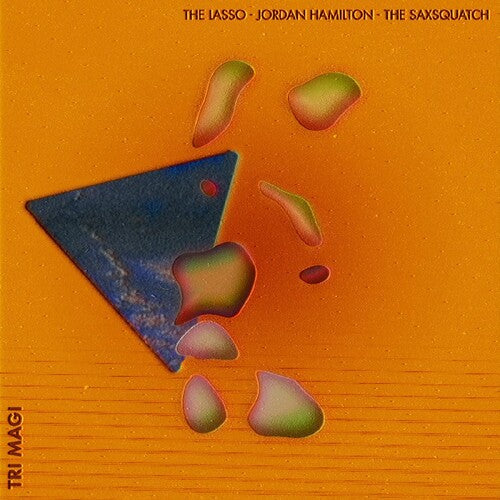 Lasso / Hamilton, Jordan / the Saxsquatch: Tri-magi - VINYL LP