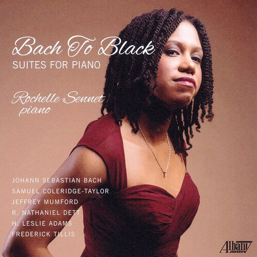 Rochelle Sennet: Bach to Black: Suites for Piano