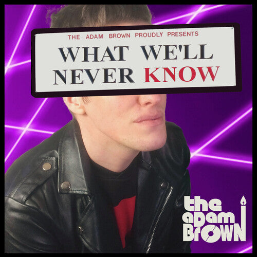 Adam Brown: What We'll Never Know