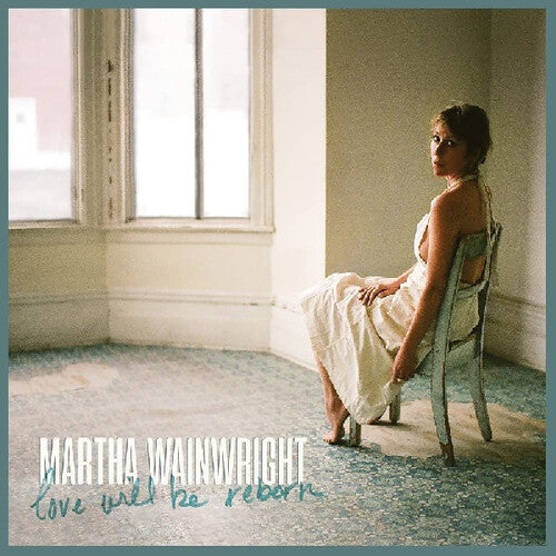 Martha Wainwright: Love Will Be Reborn - VINYL LP