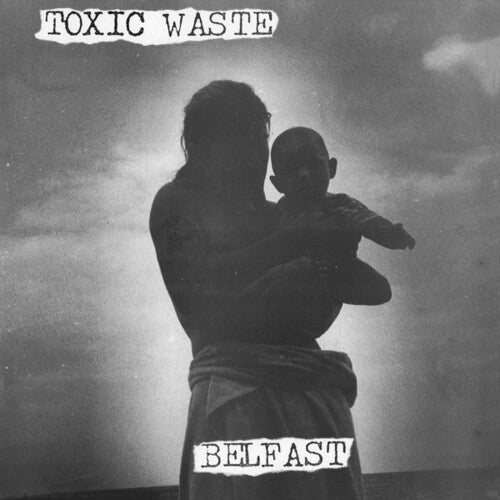 Toxic Waste: Belfast