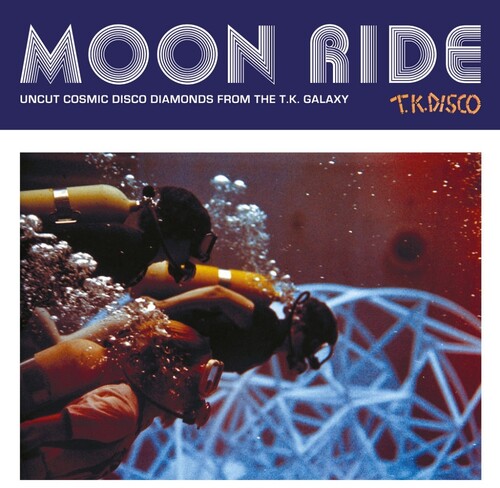 Moon Ride: Uncut Cosmic Disco Diamonds From the Tk: Moon Ride: Uncut Cosmic Disco Diamonds From The T.K. Galaxy