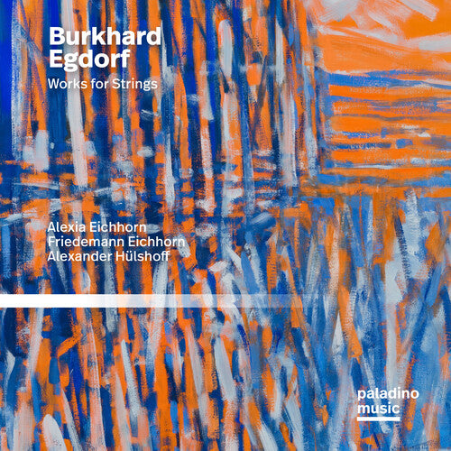 Eichhorn, Alexia / Eichhorn, Friedemann: Burkhard Egdorf: Works For Strings