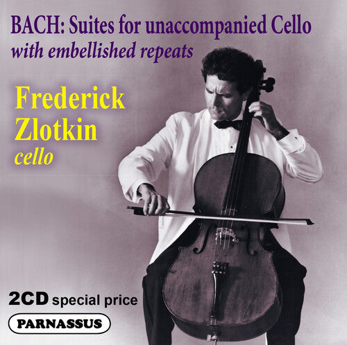 Zlotkin, Frederick: J. S. Bach Cello Suites 1-6 with Embellishments