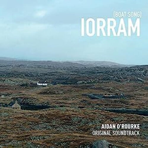 O'Rourke, Aidan: Iorram (Boat Song) (Original Soundtrack)