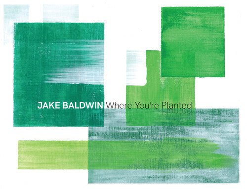 Baldwin, Jake: Where You're Planted