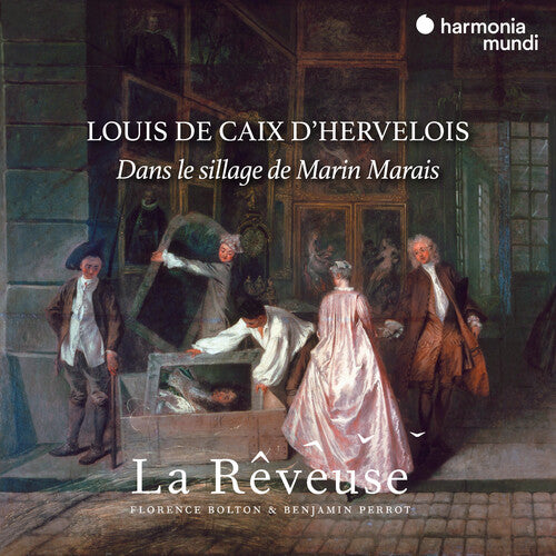 La Reveuse: Louis de Caix d'Hervelois dans le sillage de Marin Marais