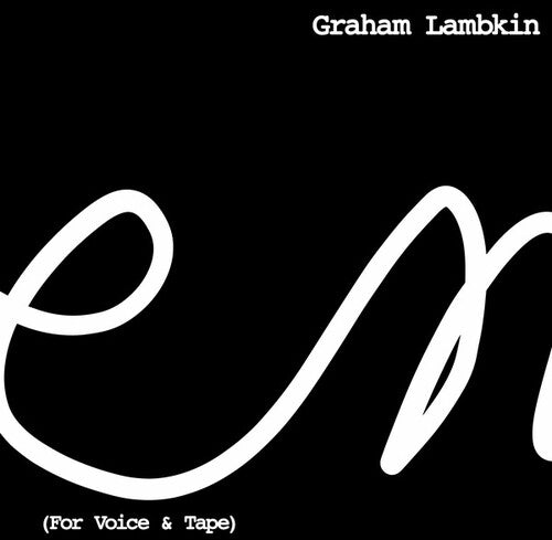 Lambkin, Graham: Poem (For Voice & Tape)