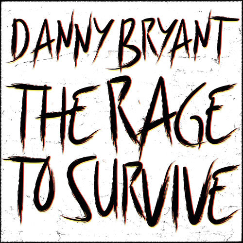 Bryant, Danny: The Rage To Survive