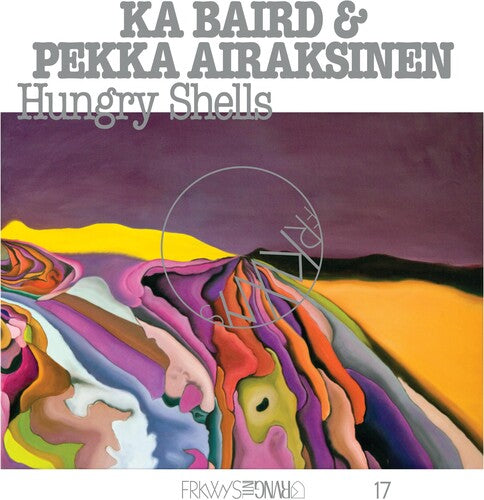 Ka Baird / Airaksinen, Pekka: FRKWYS Vol. 17: Hungry Shells