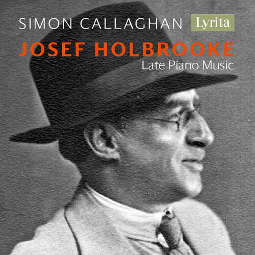 Holbrooke / Callaghan: Late Piano Music