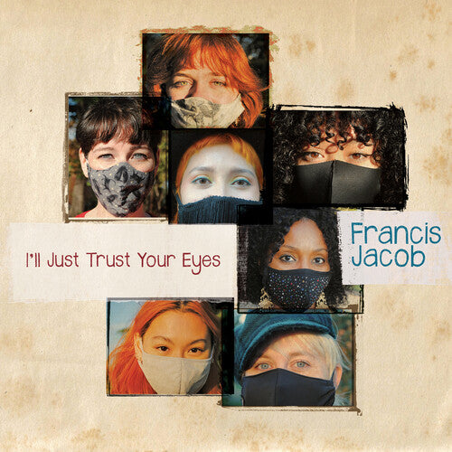 Jacob, Francis: I Just Trust Your Eyes