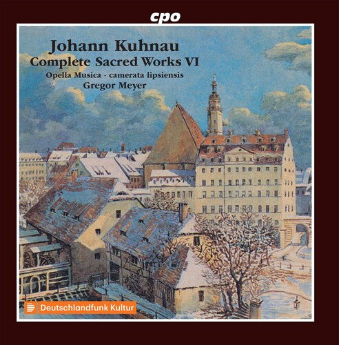 Kuhnau / Camerata Lipsiensis / Meyer: Complete Sacred Works 6