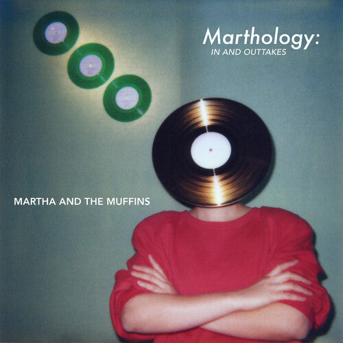 Martha & the Muffins: Marthology: The In & Outtakes