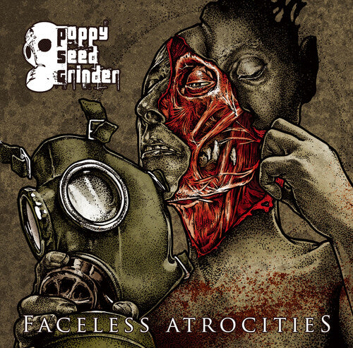 Poppy Seed Grinder: Faceless Atrocities