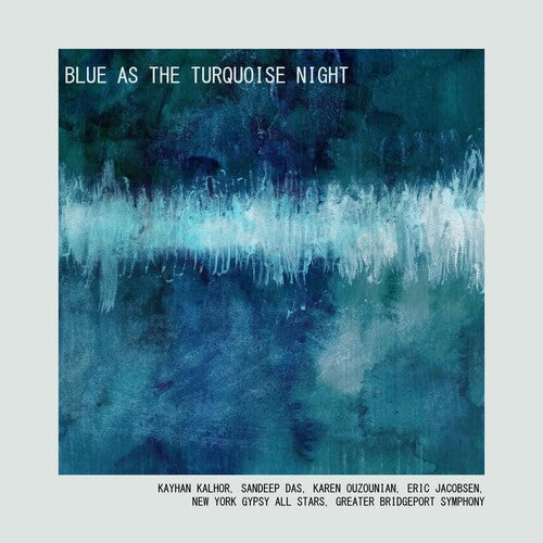 Jacobsen, Eric / Das, Sandeep / Kalhor, Kayhan: Blue As The Turquoise Night