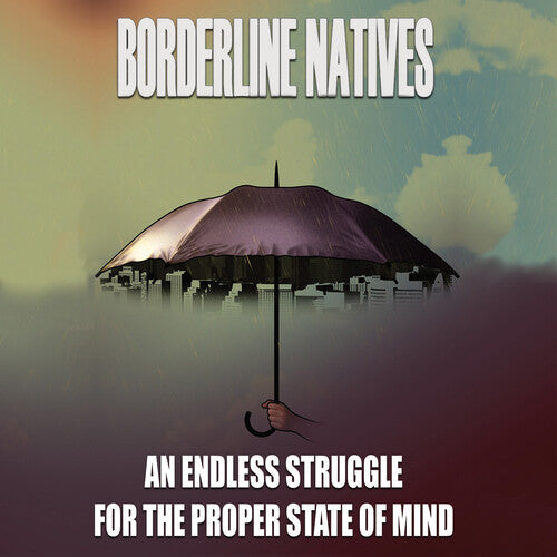 Borderline Natives: An Endless Struggle for the Proper State of Mind