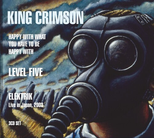 King Crimson: 3 CD Combo Pack:Happy With What You Have To Be Happy With, Level Five, EleKtriK