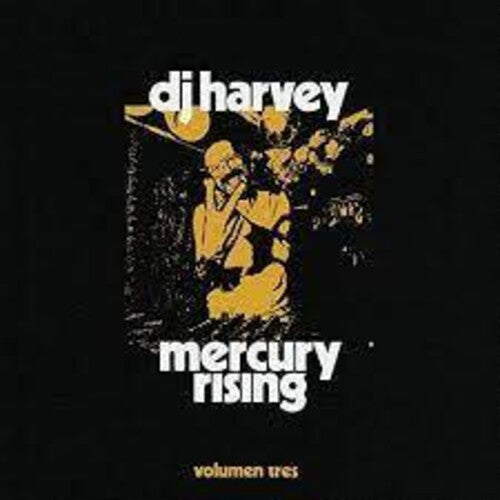 DJ Harvey Is the Sound of Mercury Rising Volumen 3: DJ Harvey Is The Sound Of Mercury Rising Volumen Tres / Various