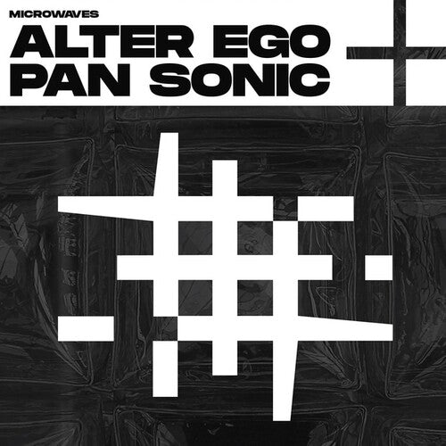 Alter Ego / Pan Sonic: Microwaves