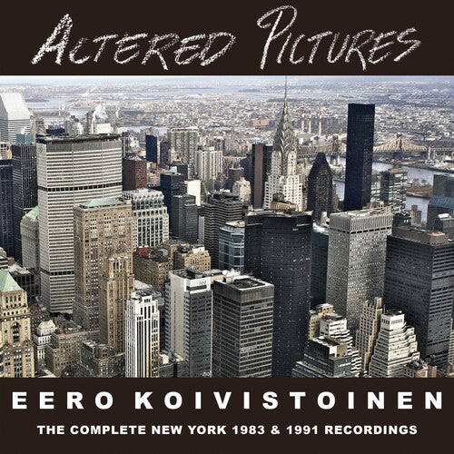 Koivistoinen, Eero: Altered Pictures - The Complete New York Sessions