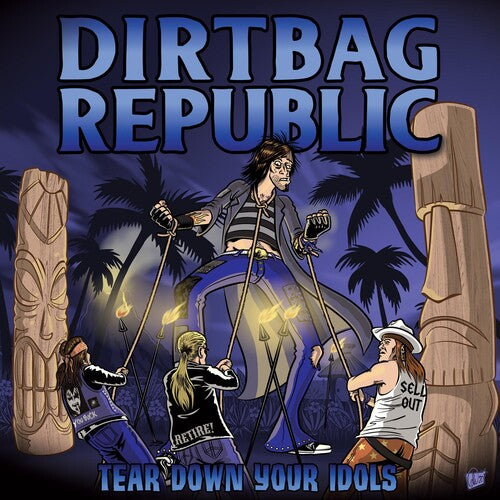 Dirtbag Republic: Tear Down Your Idols