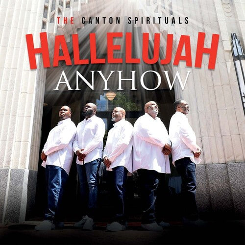Canton Spirituals: Hallelujah Anyhow
