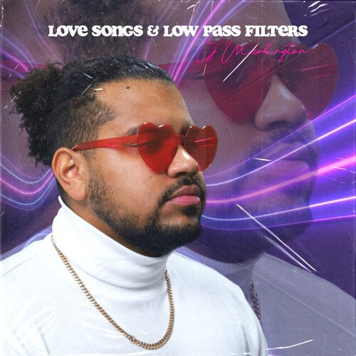 Washington, Cj: Love Songs & Low Pass Filters