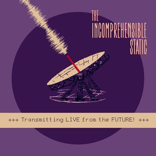 Incomprehensible Static: Transmitting Live From The Future