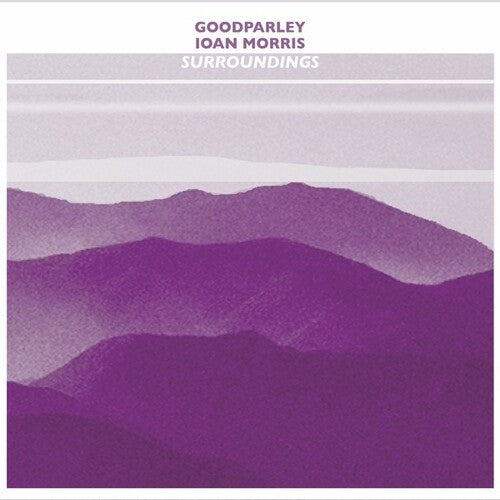 Goodparley & Ioan Morris: Surroundings