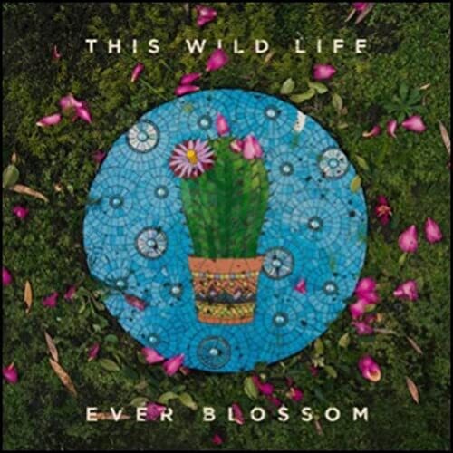 This Wild Life: Ever Blossom