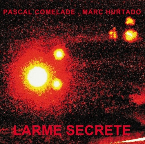 Comelade, Pascal & Hurtado, Marc: Larme Secrete