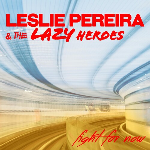 Pereira, Leslie & the Lazy Heroes: Fight For Now - COMPACT DISCS