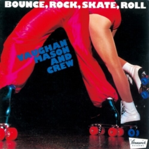 Mason, Vaughan & Crew: Bounce, Rock, Skate, Roll (incl. 4 bonus tracks)