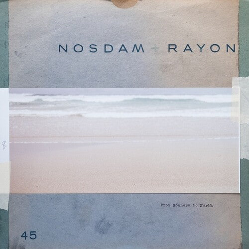 Nosdam / Rayon: From Nowhere to North