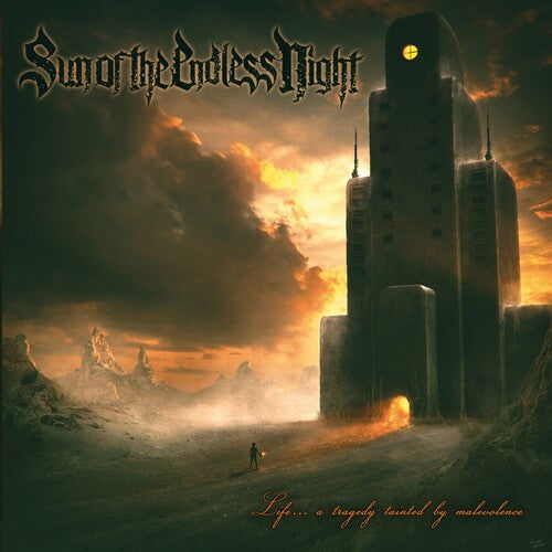 Sun of the Endless Night: Life... A Tragedy Tainted By Malevolence