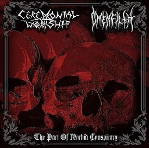 Ceremonial Worship & Omenfilth: The Pact Of Morbid Conspiracy