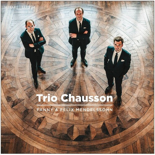 Trio Chausson: Fanny & Felix Mendelssohn: Piano Trios