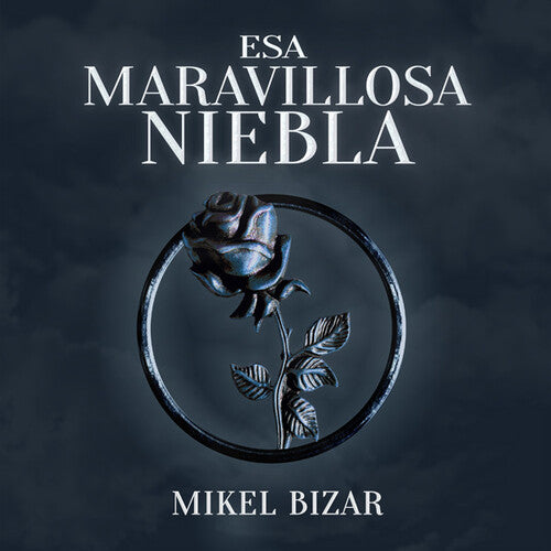 Bizar, Mikel: Esa Maravillosa Niebla