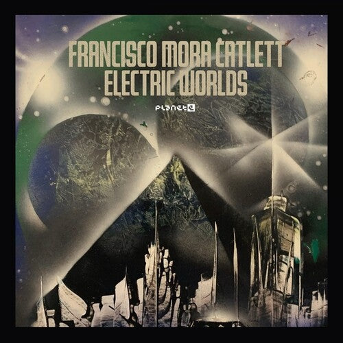 Catlett, Francisco Mora: Electric Worlds